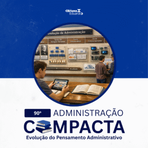 | 90º | Administração Compacta: Evolução do Pensamento Administrativo